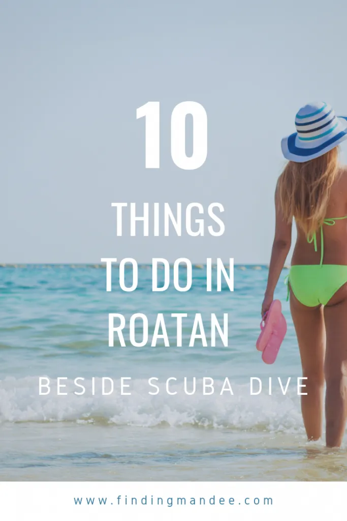 10 Things to do in Roatan besides scuba dive.