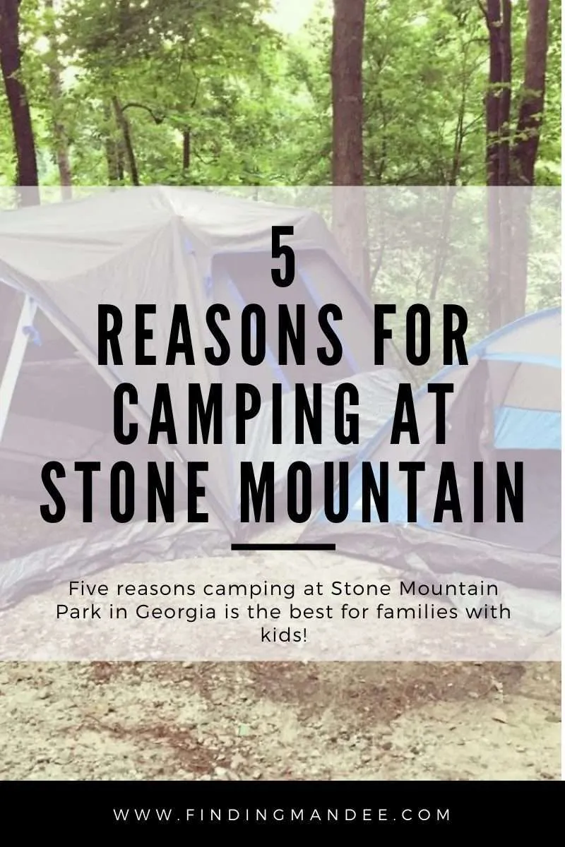 5 Reasons Camping at Stone Mountain is the Best | Finding Mandee