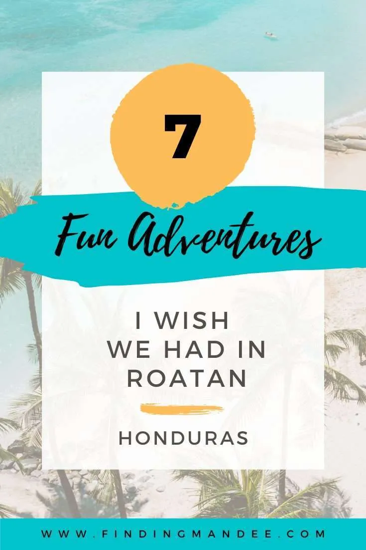 7 Fun Adventures I Wish We Had Went On In Roatan, Honduras | Finding Mandee