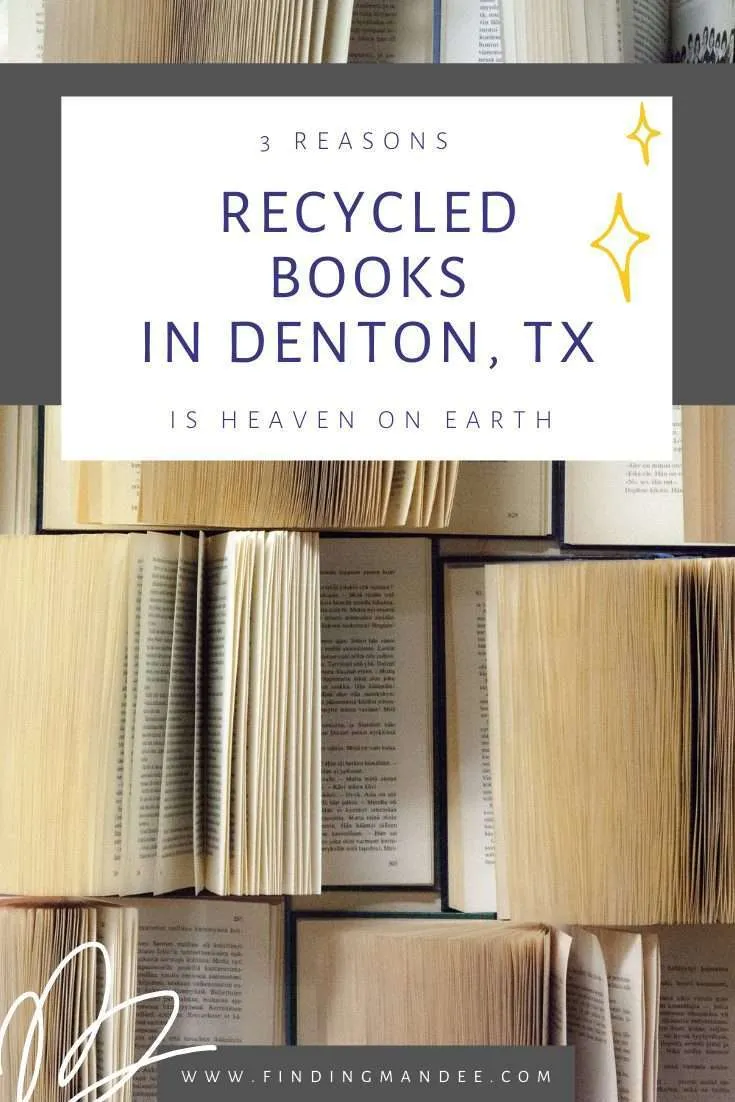 3 Reasons Recycled Books in Denton is Heaven on Earth for Book Lovers | Finding Mandee