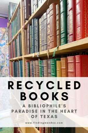 Recycled Books: A Bibliophile's Paradise in the Heart of Texas | Finding Mandee