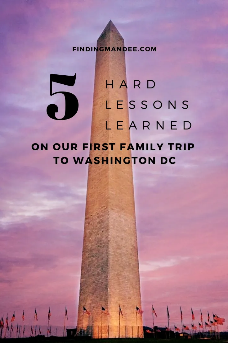 5 Hard Lessons We Learned on Our First Family Trip to Washington D.C | Finding Mandee