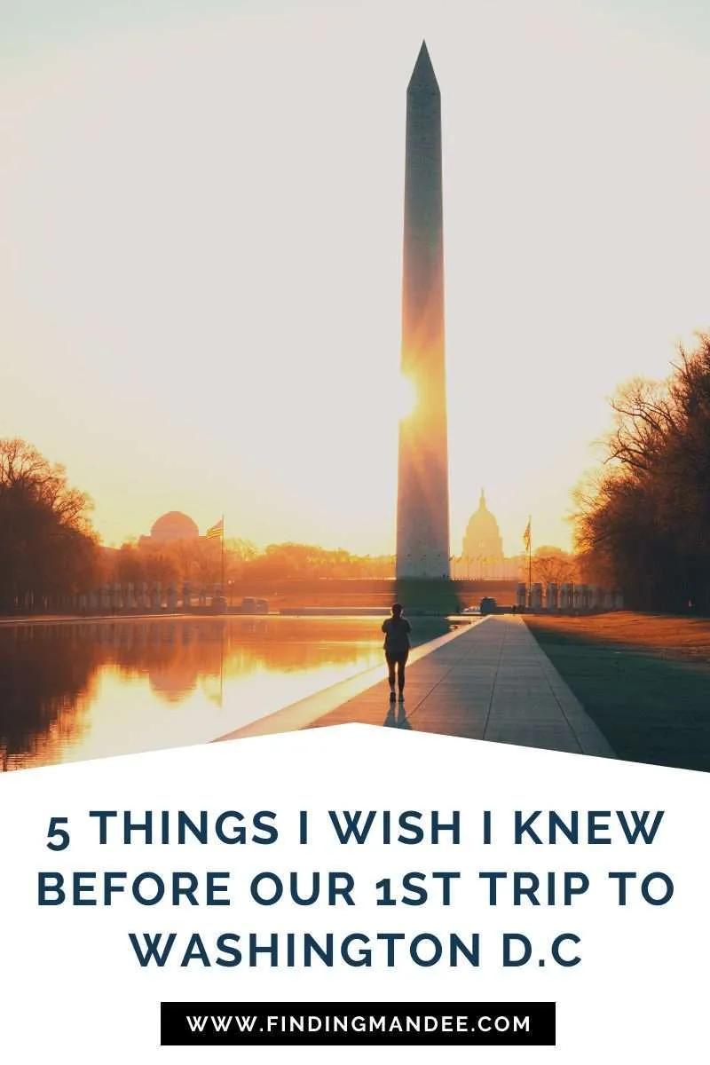 5 Things I Wish I Knew Before Our First Trip to Washington D.C | Finding Mandee