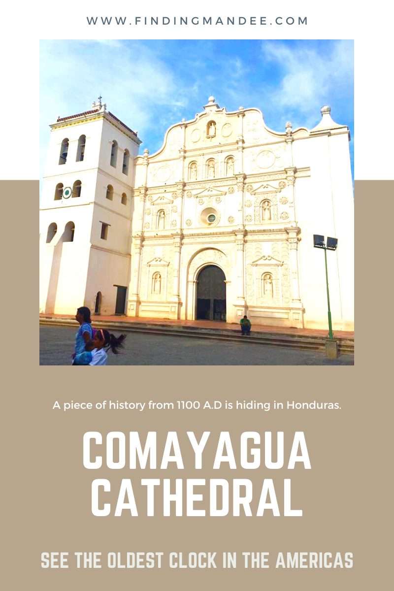 You Can Find the Oldest Clock in the Americas in the Comayagua Cathedral | Finding Mandee
