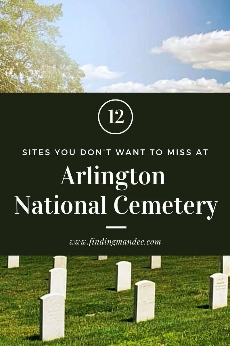 12 Sites You Don't Want to Miss at Arlington National Cemetery | Finding Mandee