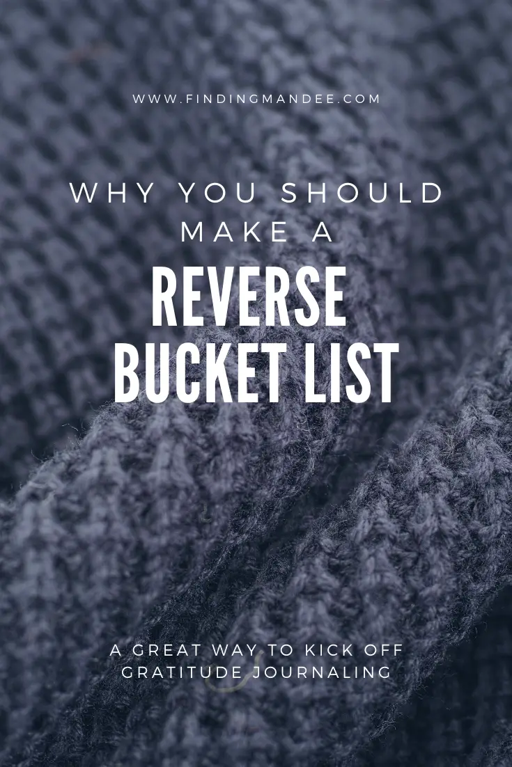 Why You Should Make a Reverse Bucket List: A great way to kick off gratitude journaling. | Finding Mandee