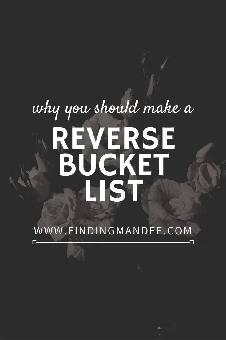 Why You Should Make a Reverse Bucket List | Finding Mandee