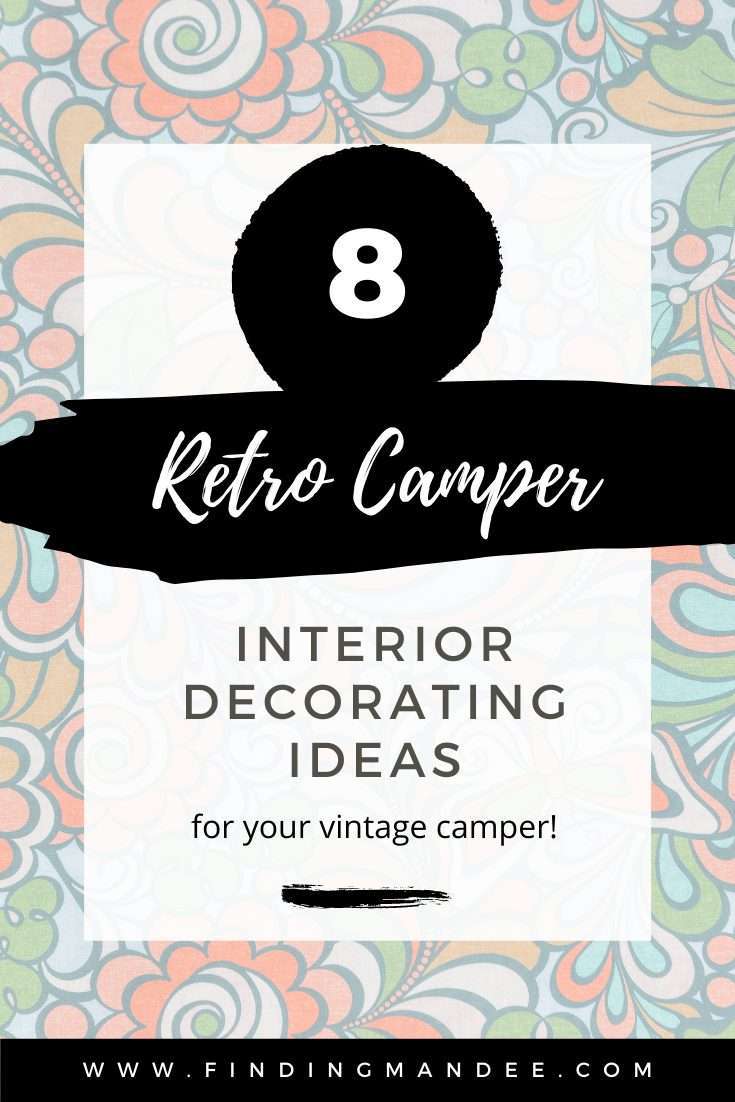 8 Retro Camper Interior Decorating Ideas for Your Vintage Camper | Finding Mandee