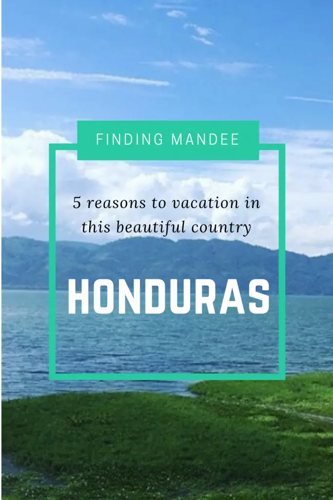 5 Reasons to Visit the Dreamy Country of Honduras | Finding Mandee