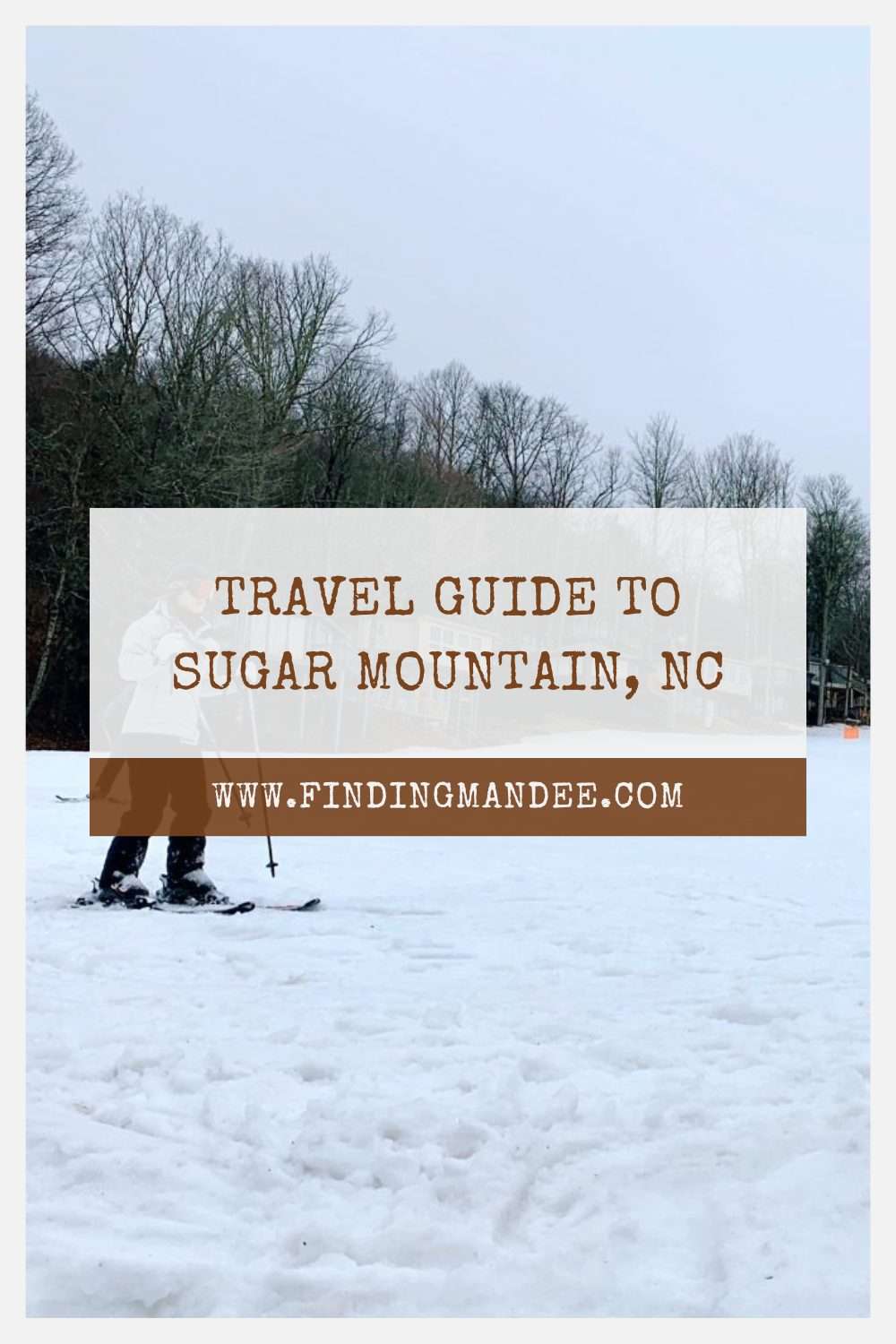 Travel Guide to Sugar Mountain, North Carolina | Finding Mandee