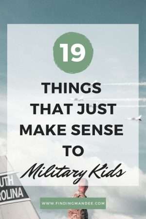 19 Things That Just Make Sense to Military Kids | Finding Mandee
