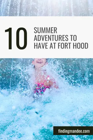 10 Summer Adventures to Have at Fort Hood, TX | Finding Mandee