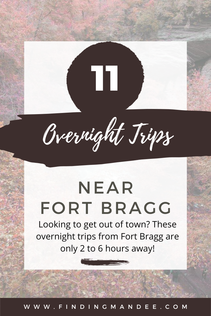 11 Overnight Trips Near Fort Bragg, NC | Finding Mandee