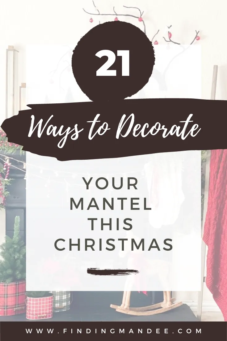 21 Ways to Decorate Your Mantel This Christmas | Finding Mandee