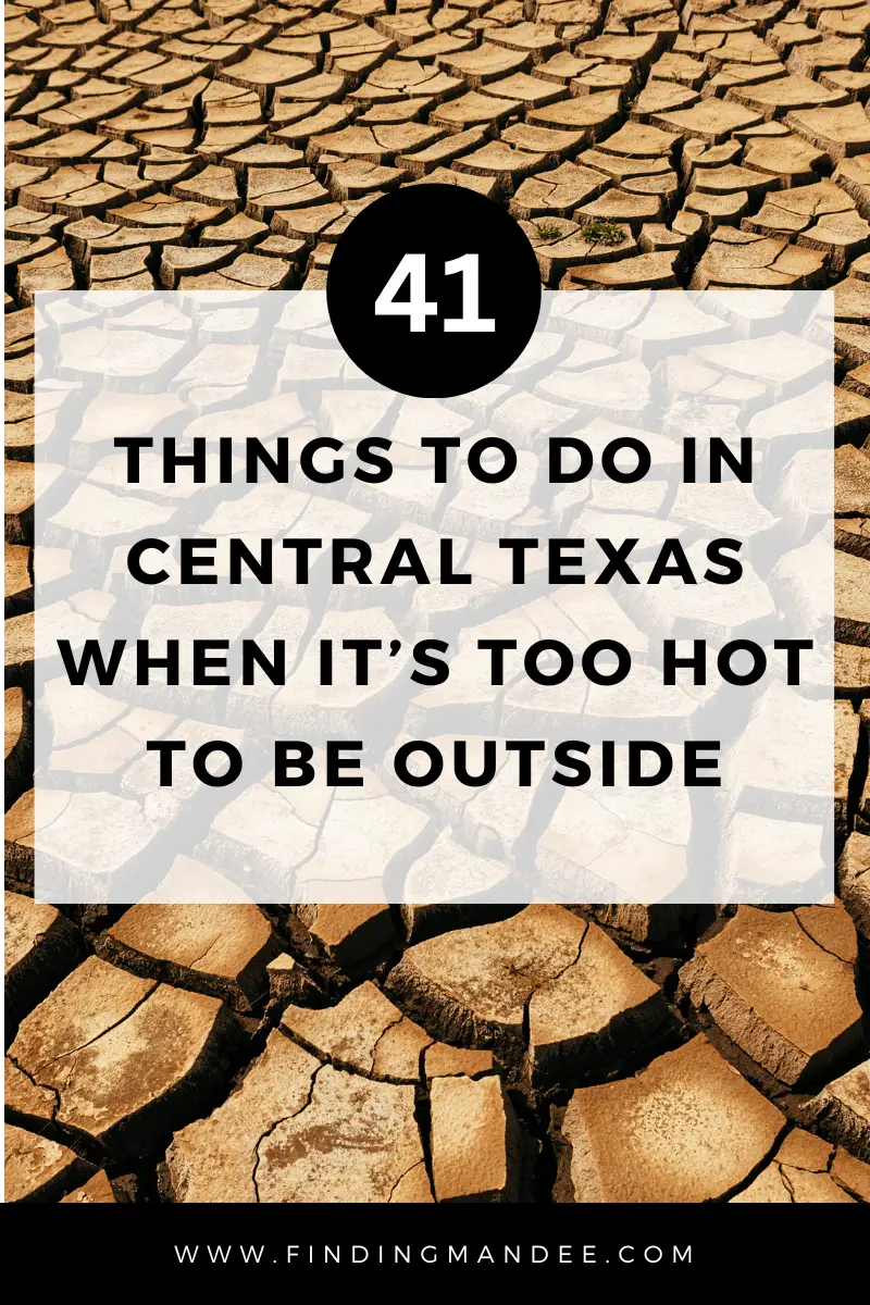 41 Things To Do In Central Texas When It's Too Hot To Be Outside | Finding Mandee
