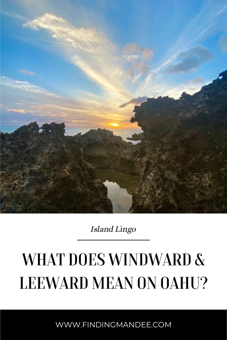 What Does Windward and Leeward Mean On Oahu? | Finding Mandee