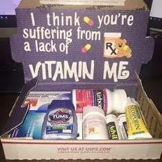 Flirty care package idea: I think you're suffering from a lack of vitamin me.